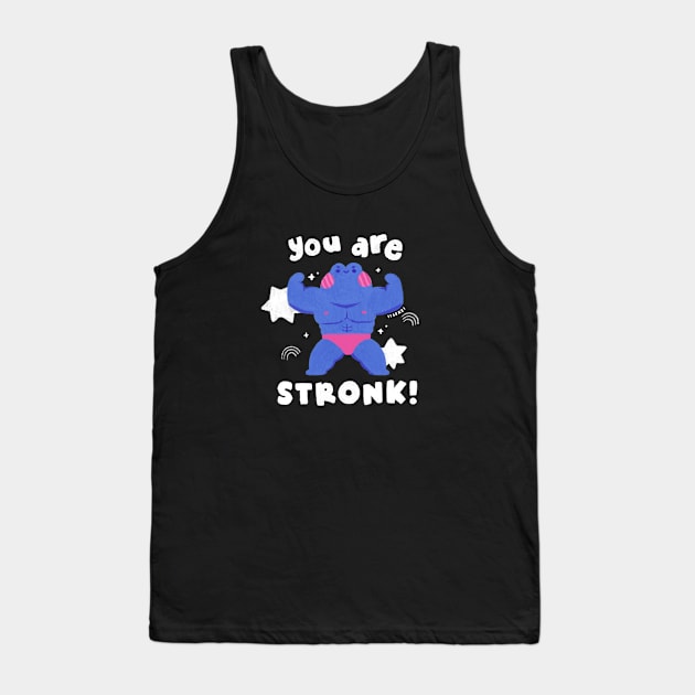 YOU ARE STRONK! Tank Top by iisekei